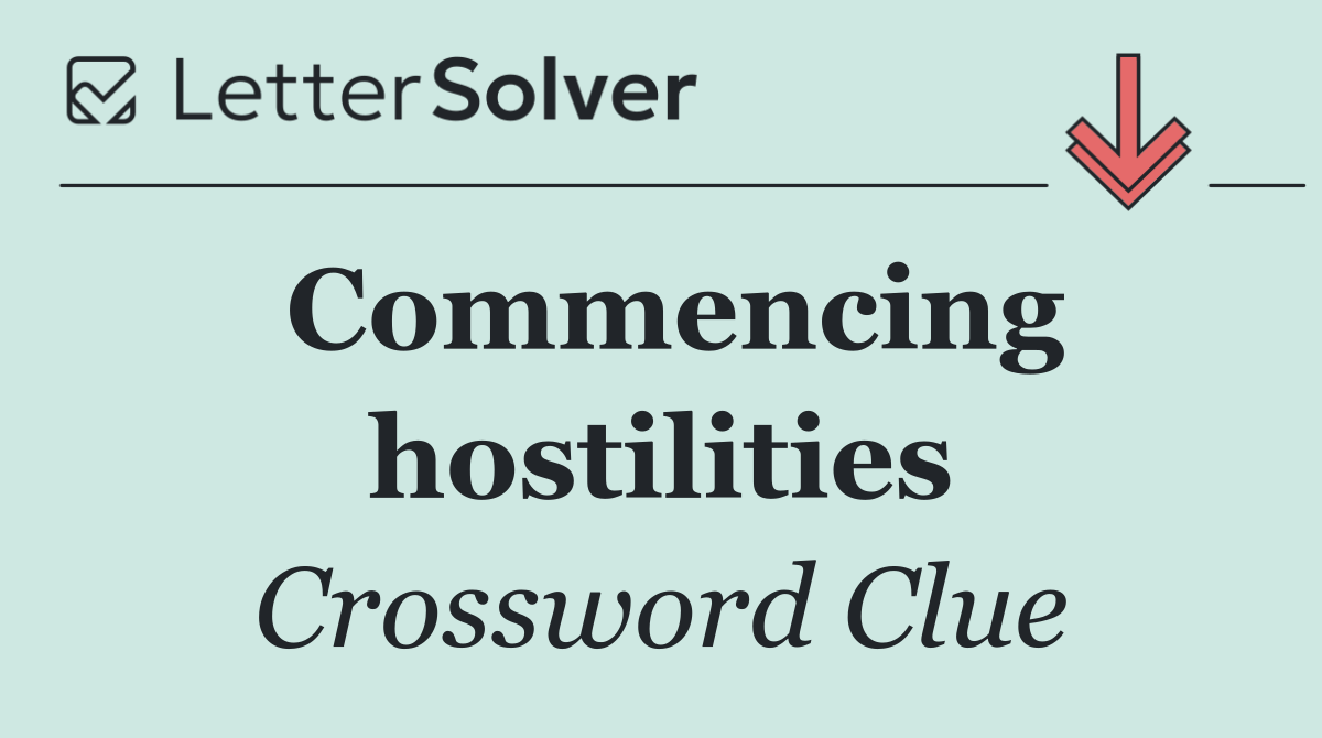 Commencing hostilities