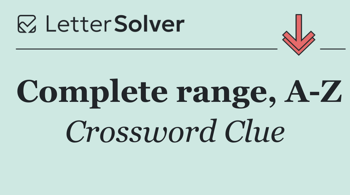 Complete range, A Z