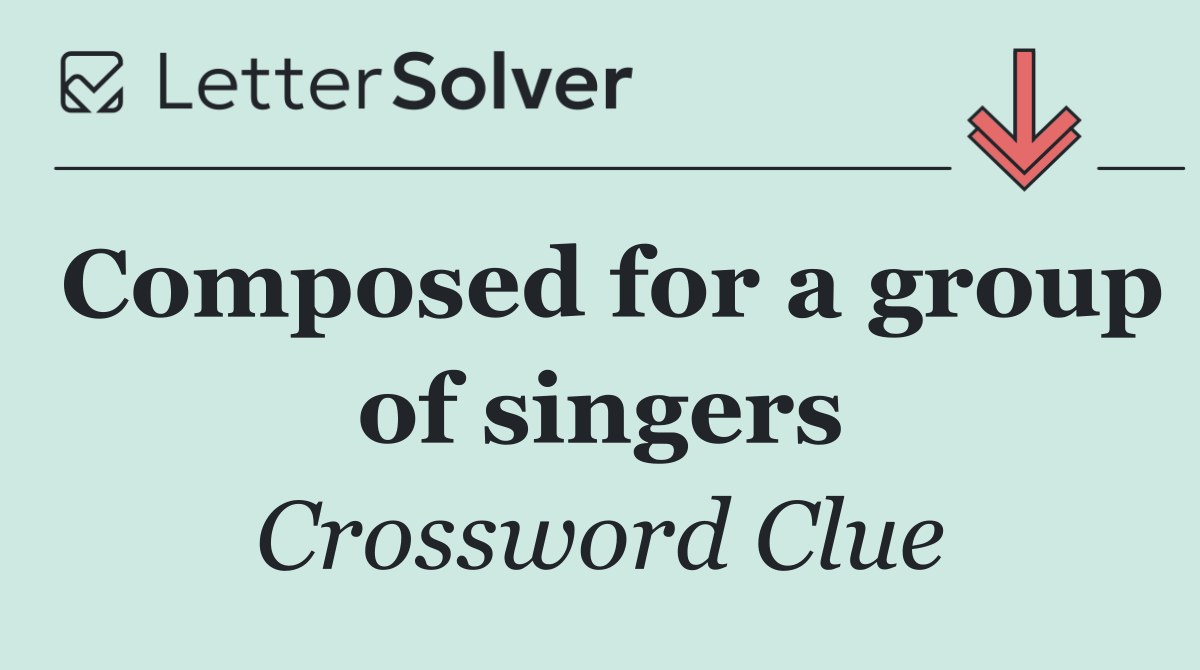 Composed for a group of singers