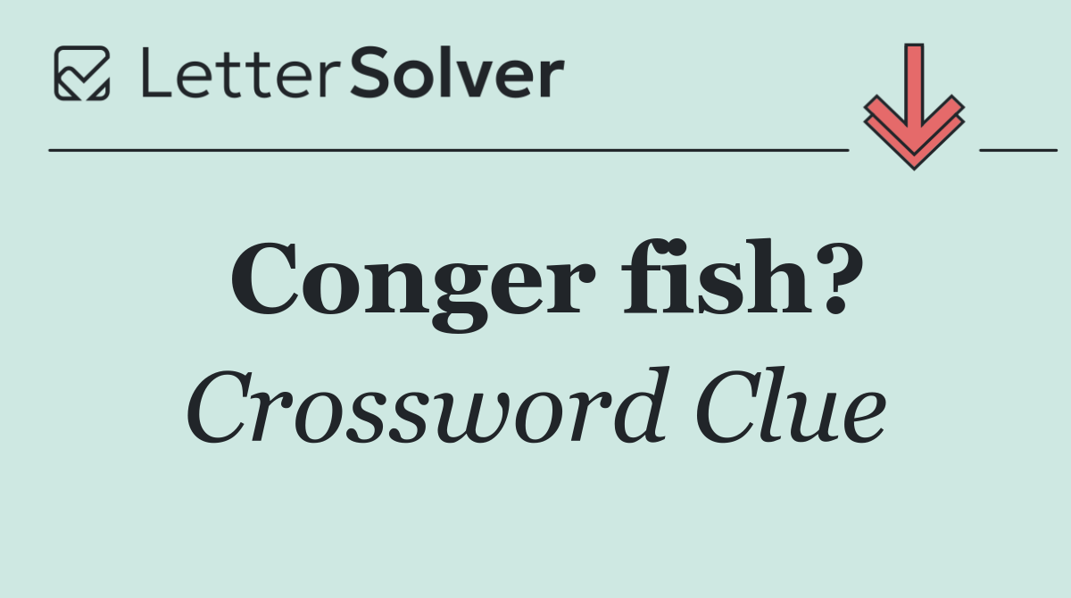Conger fish?