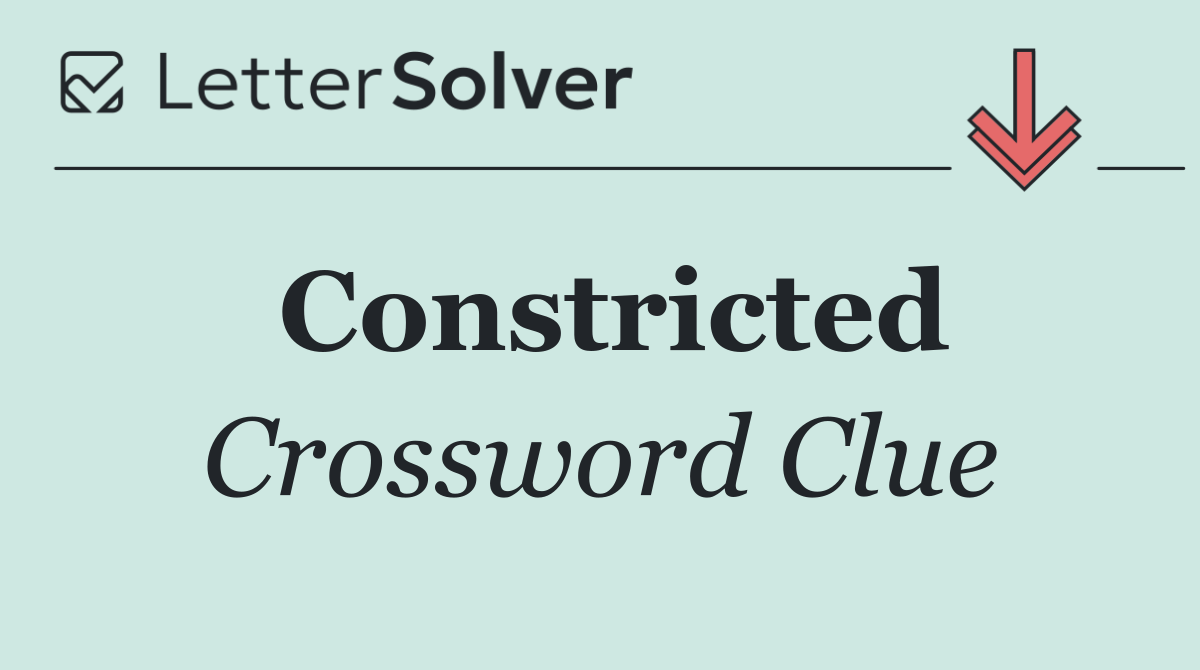 Constricted