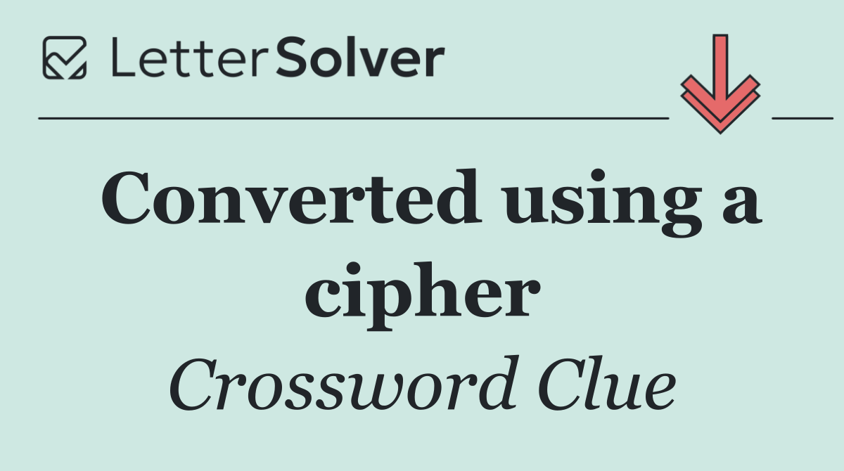 Converted using a cipher