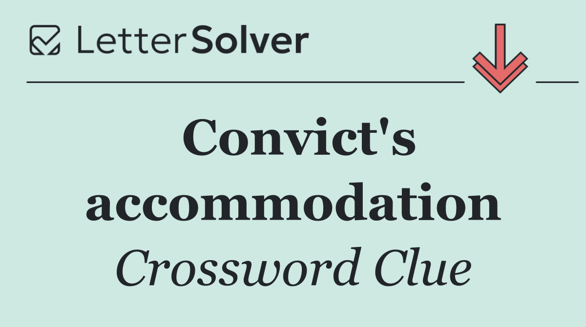 Convict's accommodation