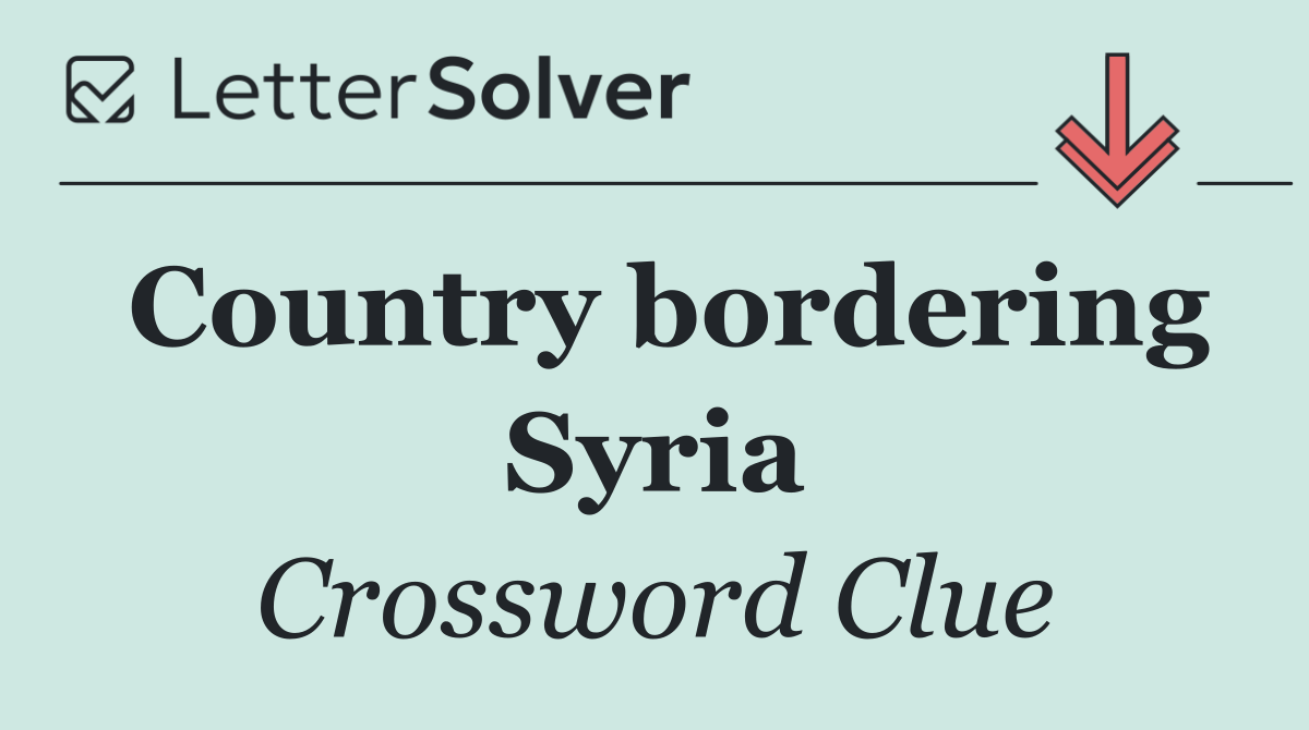 Country bordering Syria