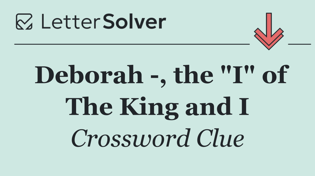 Deborah  , the "I" of The King and I