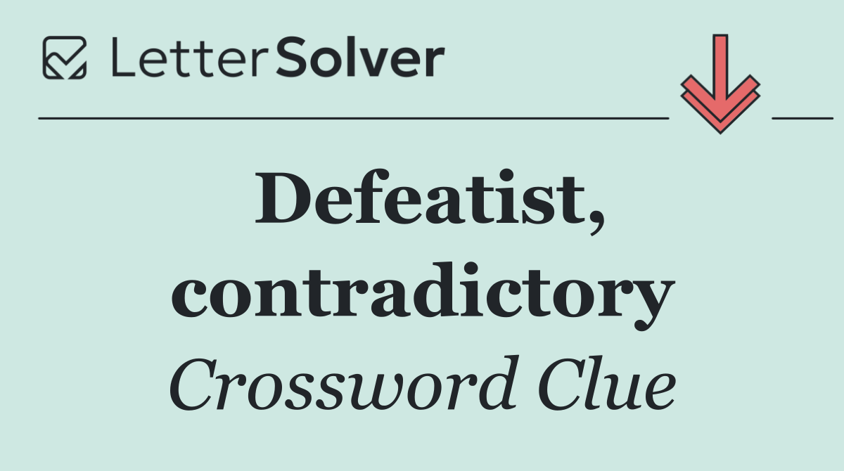 Defeatist, contradictory