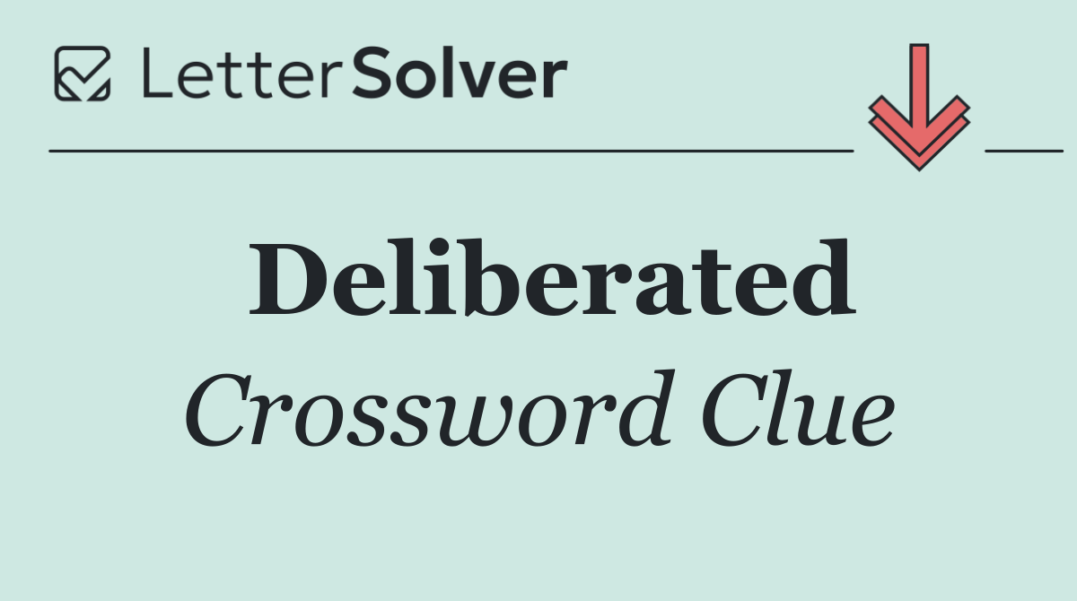 Deliberated