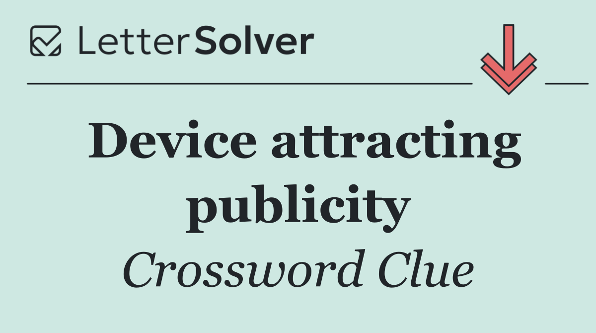 Device attracting publicity