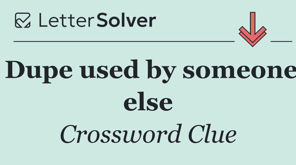 Dupe used by someone else