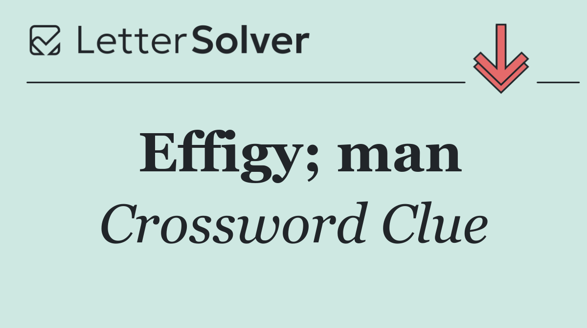 Effigy; man