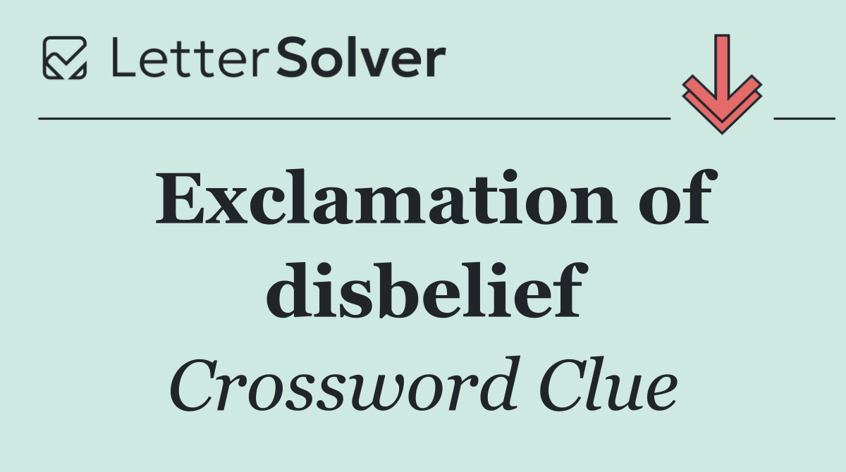 Exclamation of disbelief