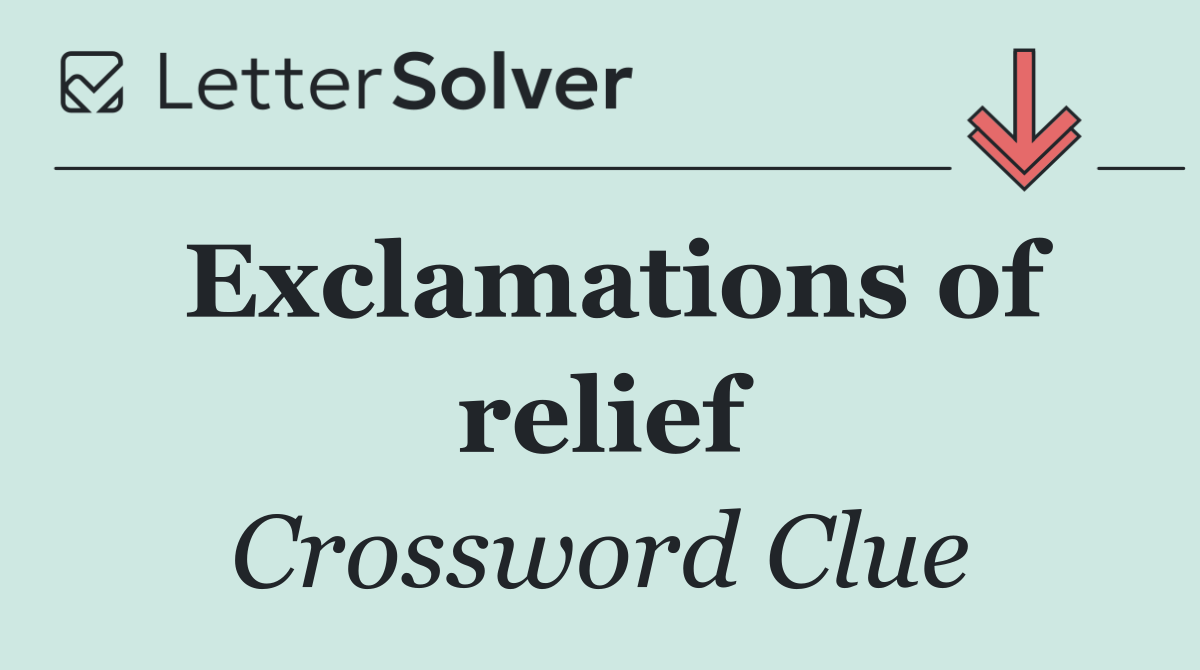 Exclamations of relief