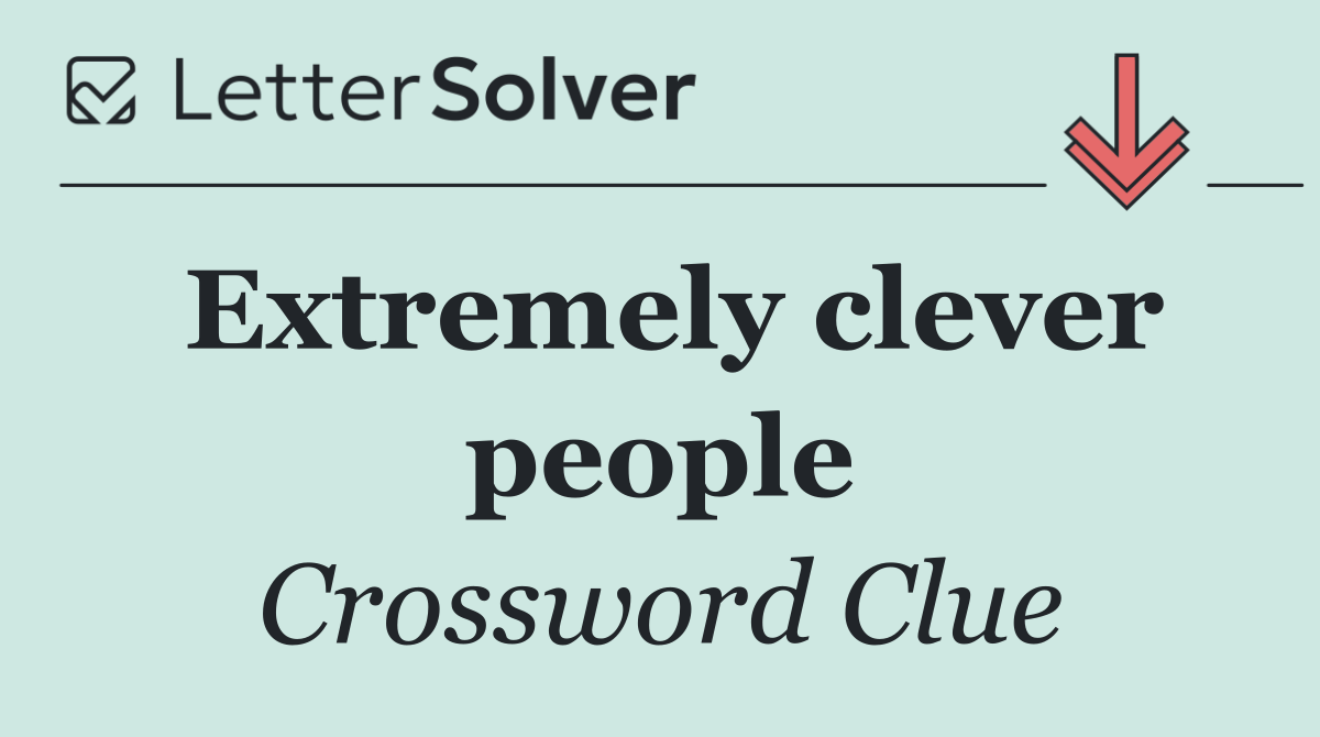 Extremely clever people