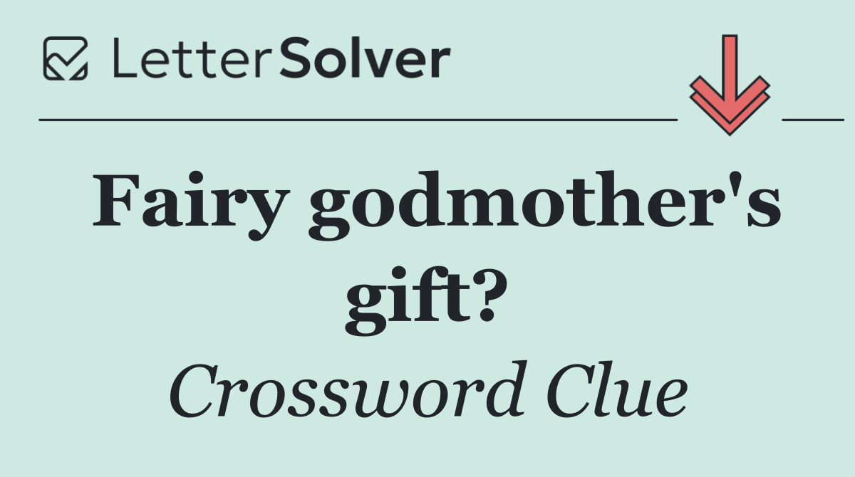 Fairy godmother's gift?