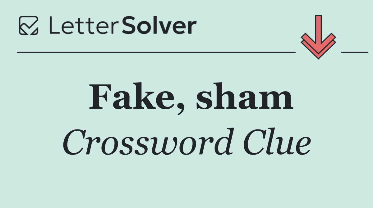 Fake, sham