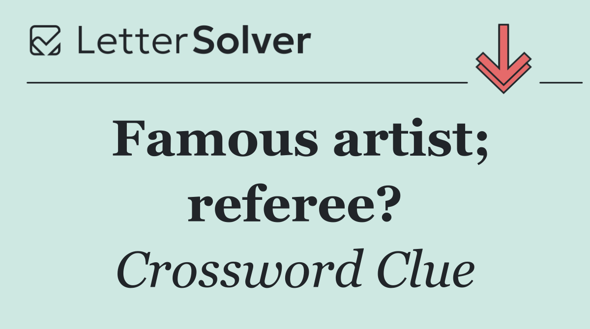 Famous artist; referee?