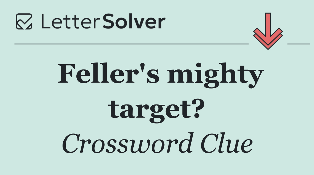 Feller's mighty target?