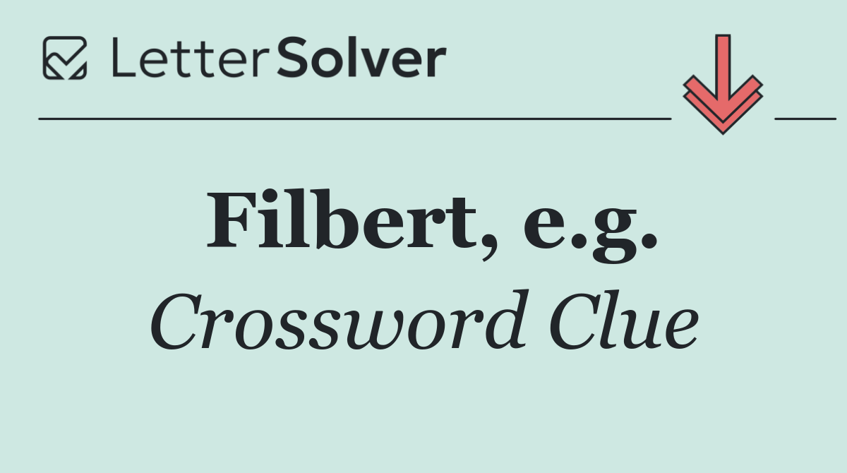 Filbert, e.g.