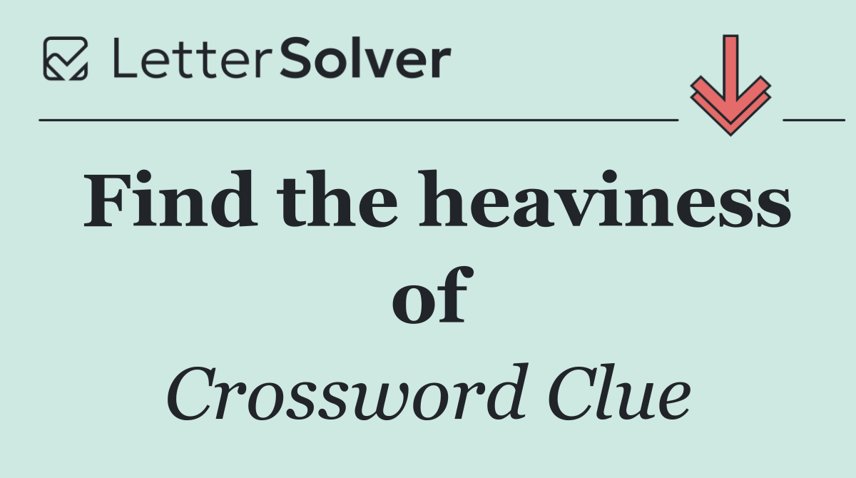 Find the heaviness of