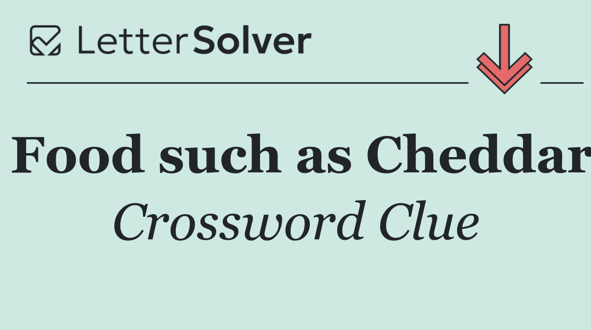Food such as Cheddar