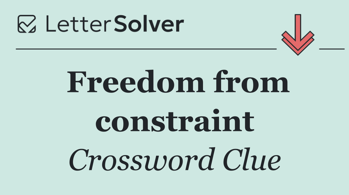 Freedom from constraint