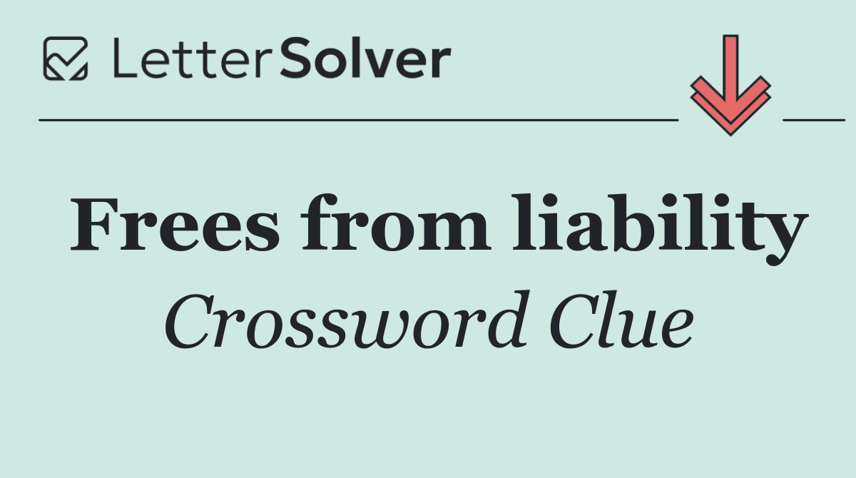 Frees from liability