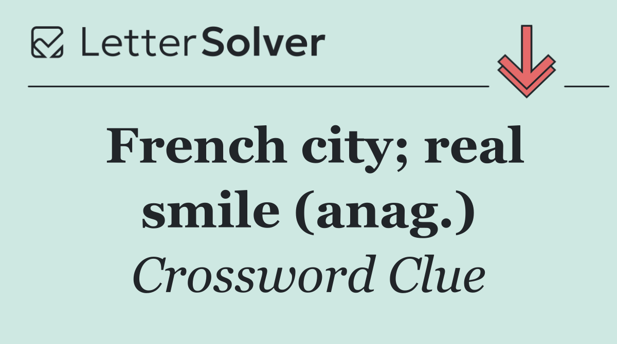 French city; real smile (anag.)