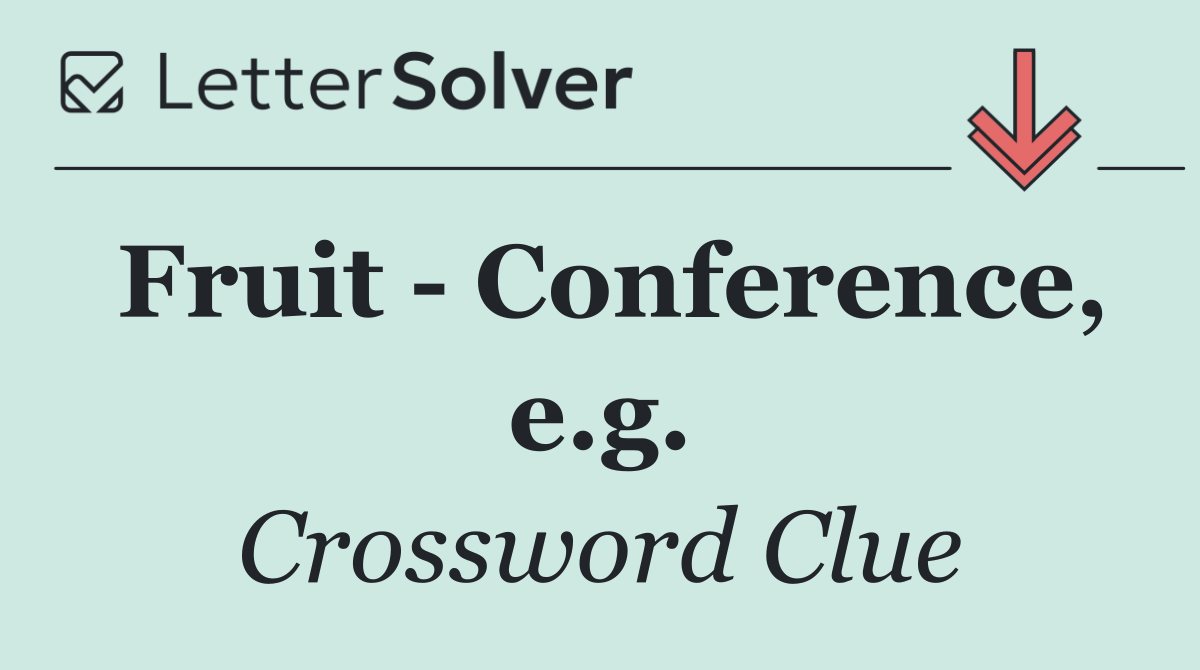 Fruit   Conference, e.g.