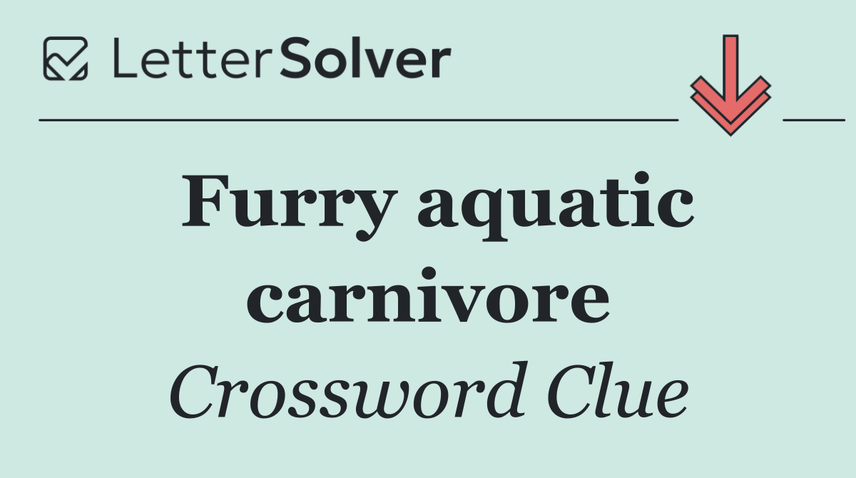 Furry aquatic carnivore