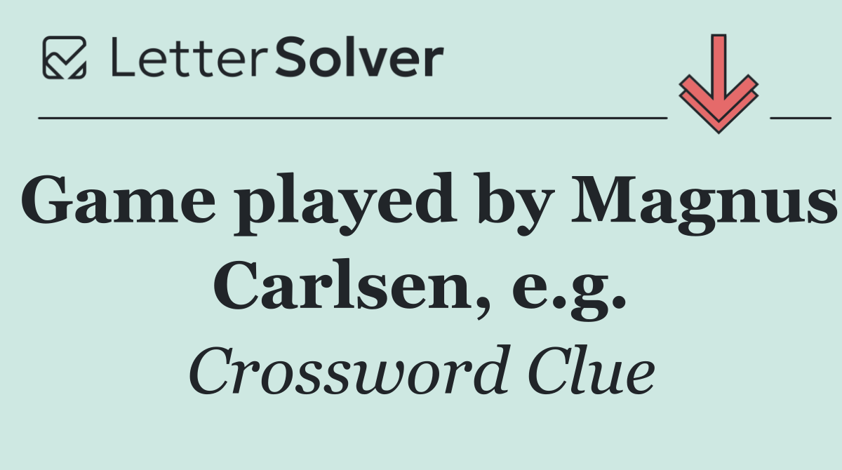Game played by Magnus Carlsen, e.g.