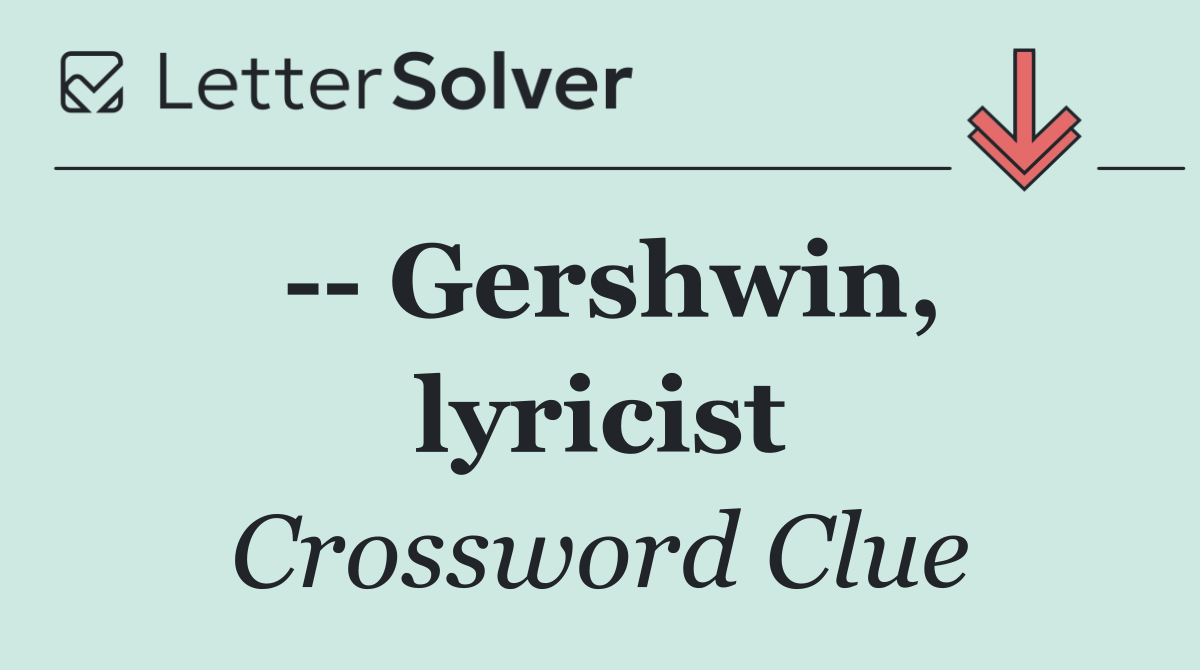   Gershwin, lyricist