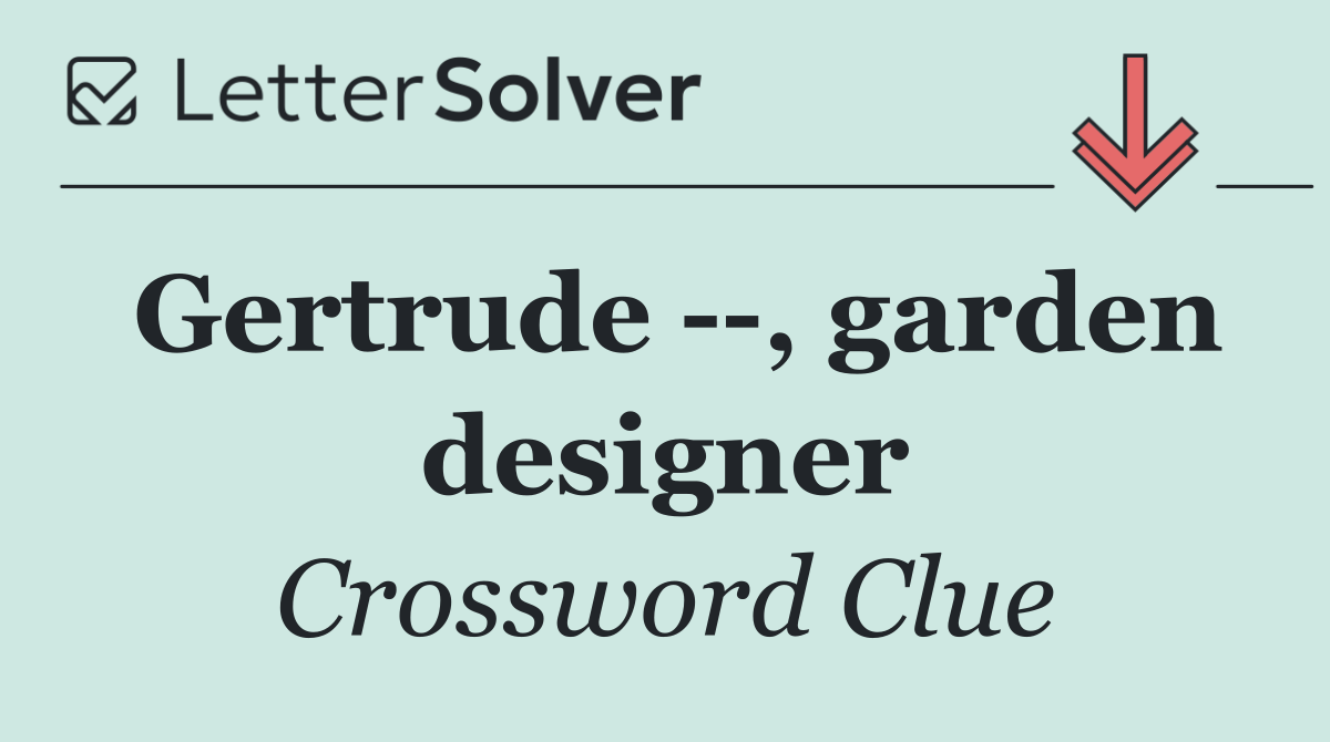 Gertrude   , garden designer