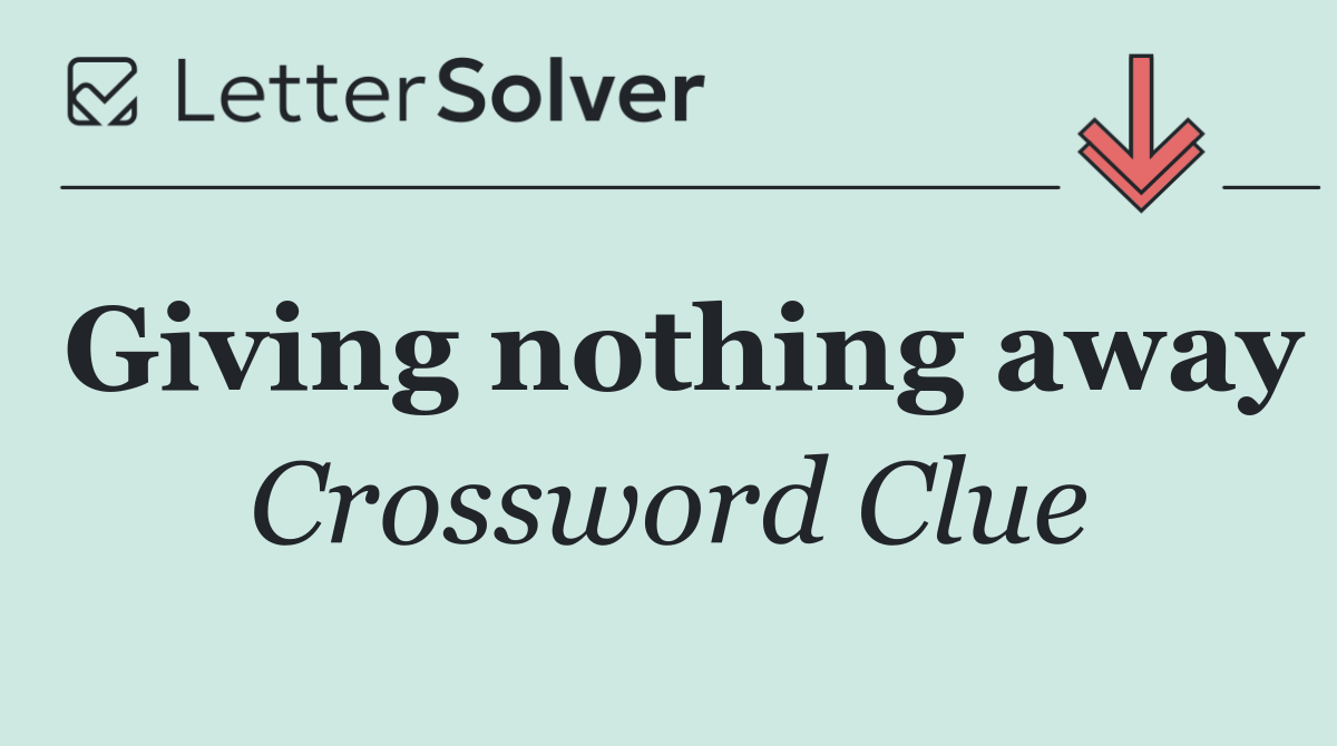 Giving nothing away