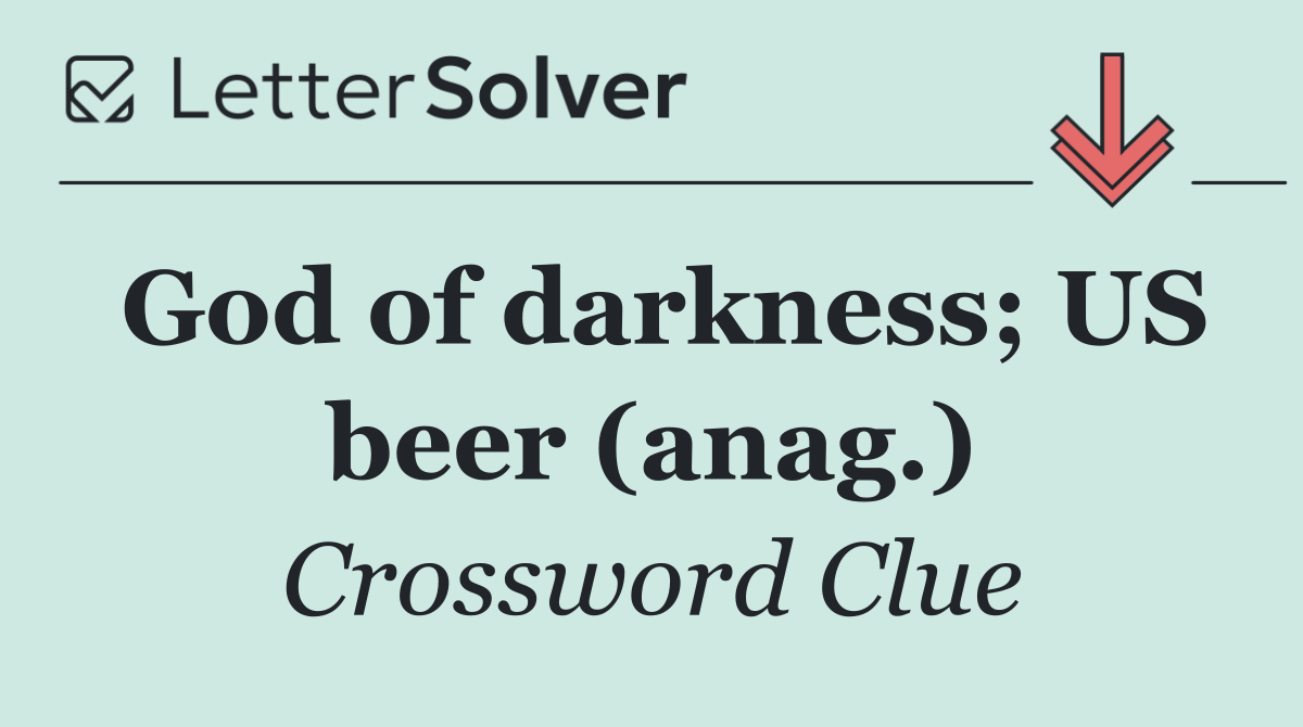 God of darkness; US beer (anag.)