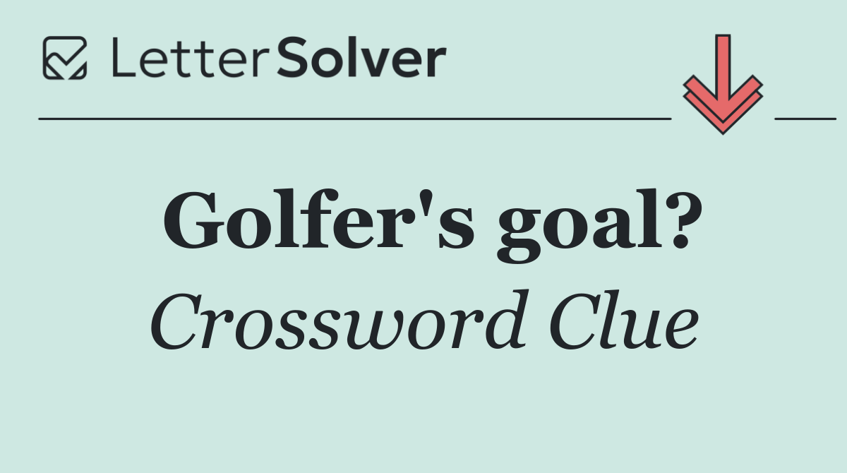 Golfer's goal?