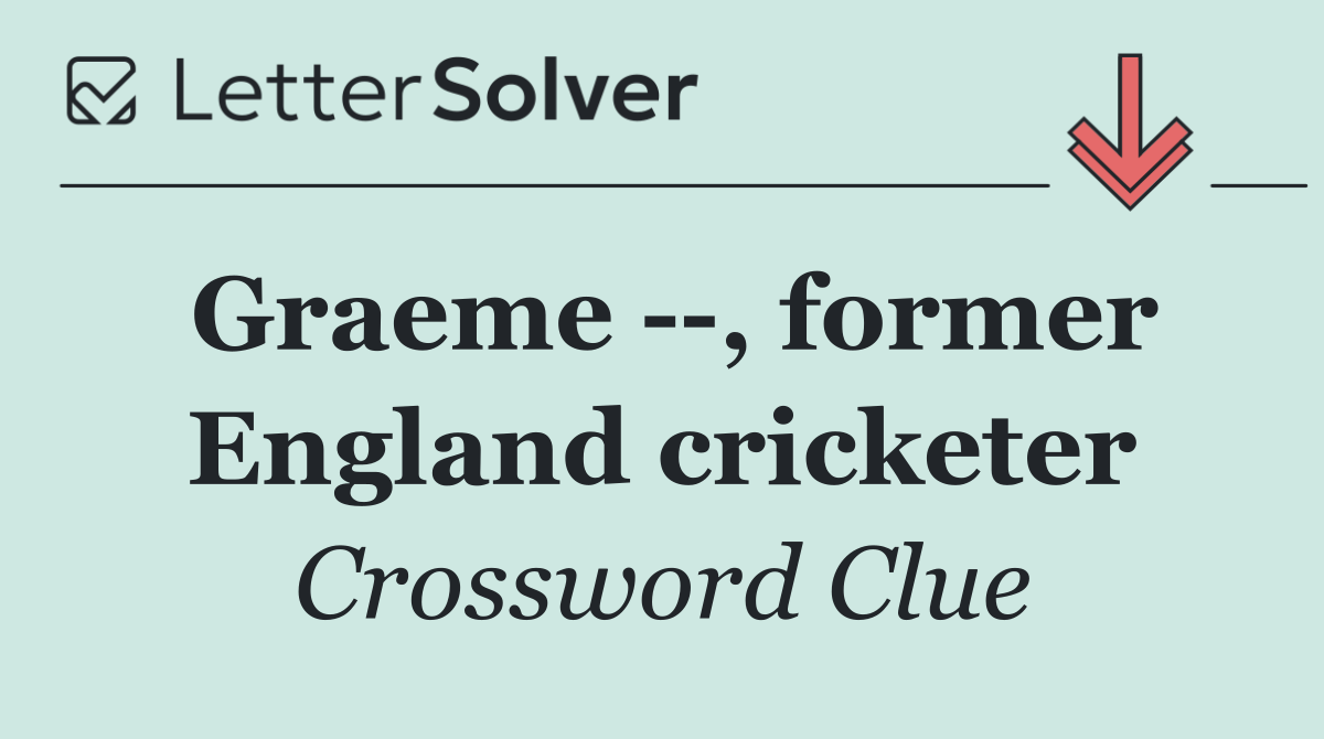 Graeme   , former England cricketer