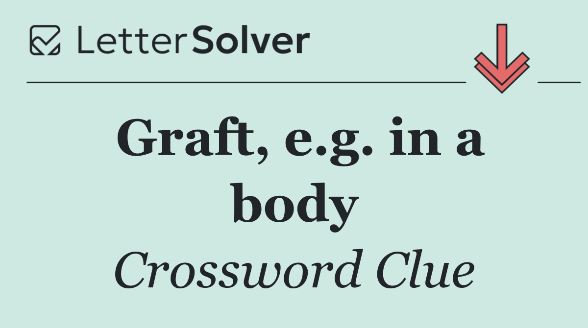 Graft, e.g. in a body
