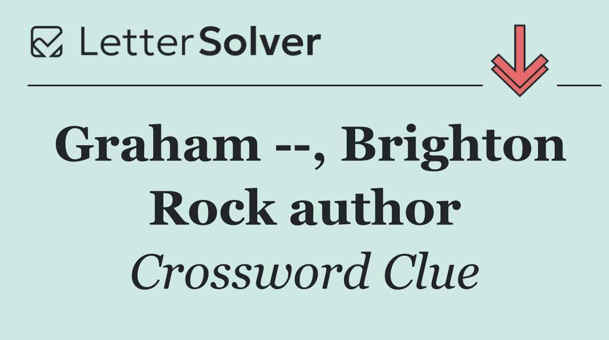 Graham   , Brighton Rock author