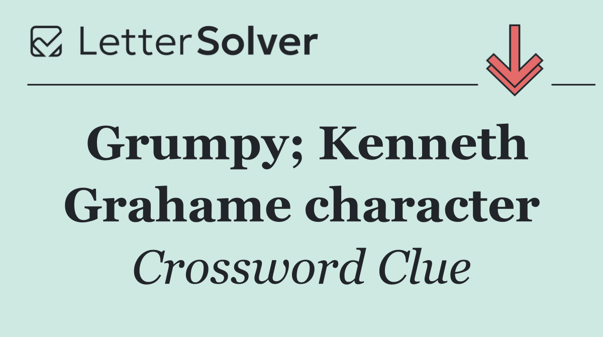 Grumpy; Kenneth Grahame character