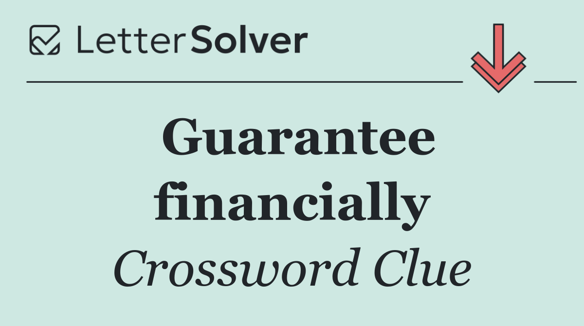 Guarantee financially