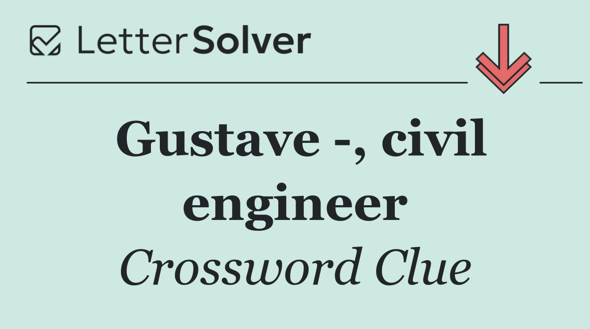 Gustave  , civil engineer