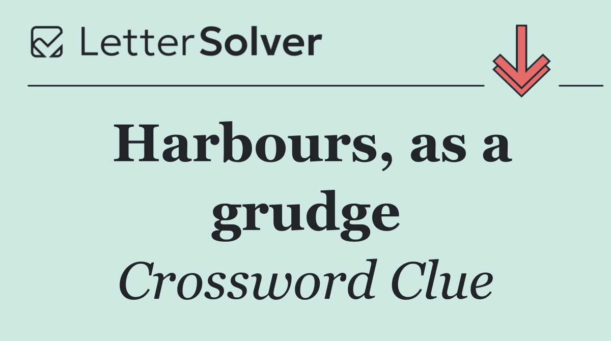 Harbours, as a grudge