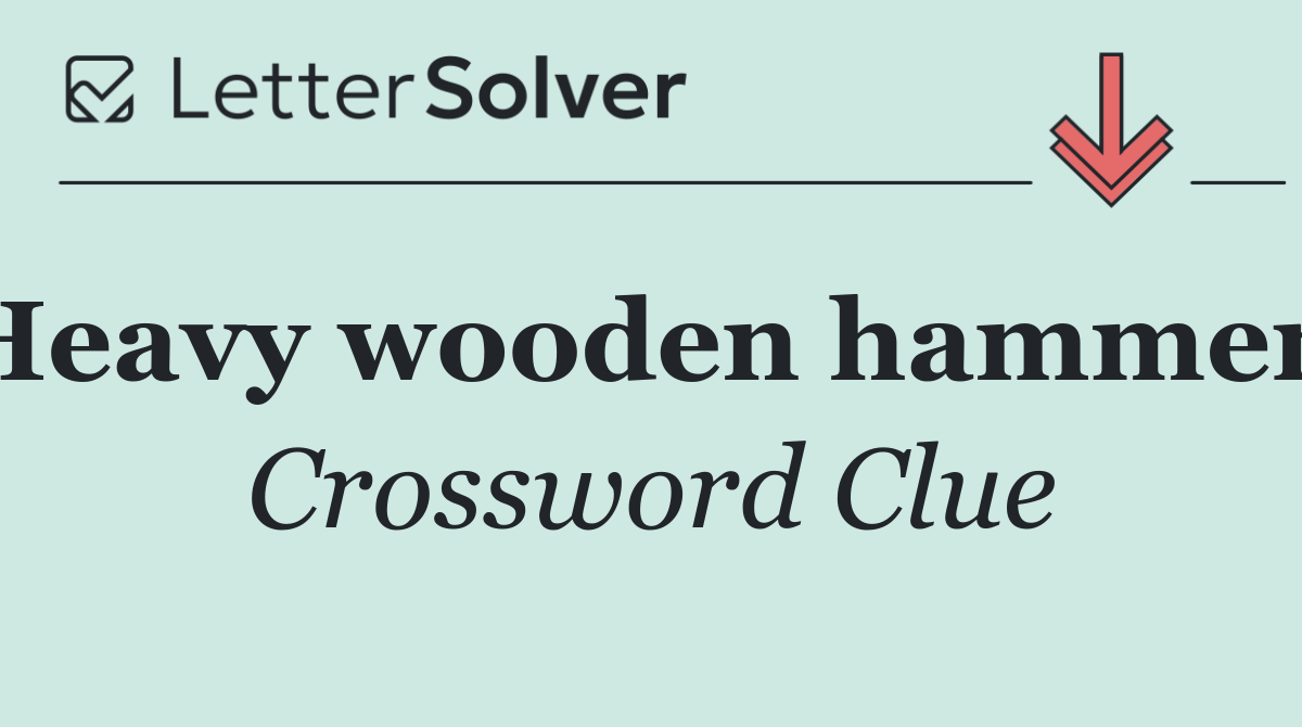 Heavy wooden hammers
