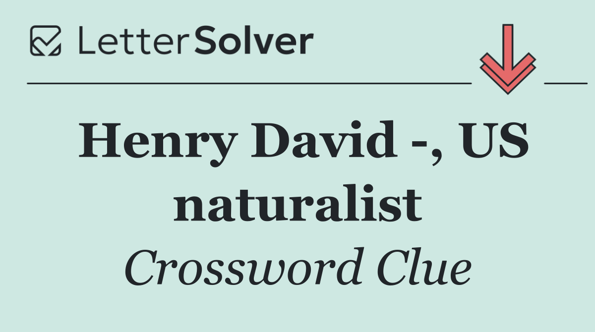 Henry David  , US naturalist