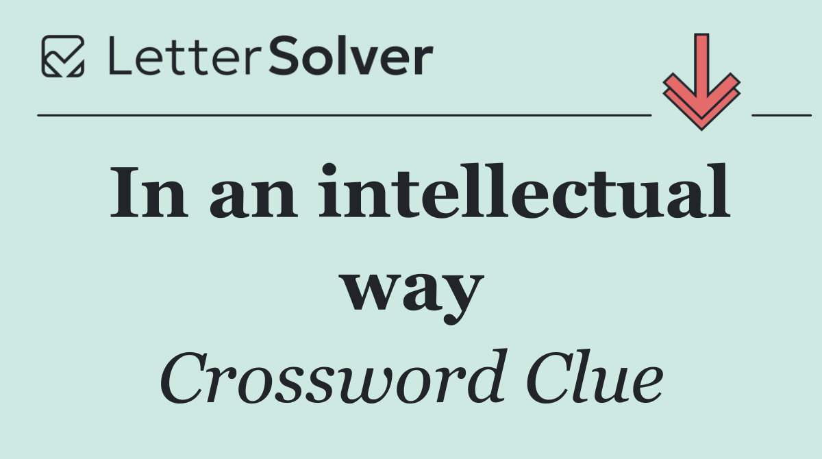 In an intellectual way