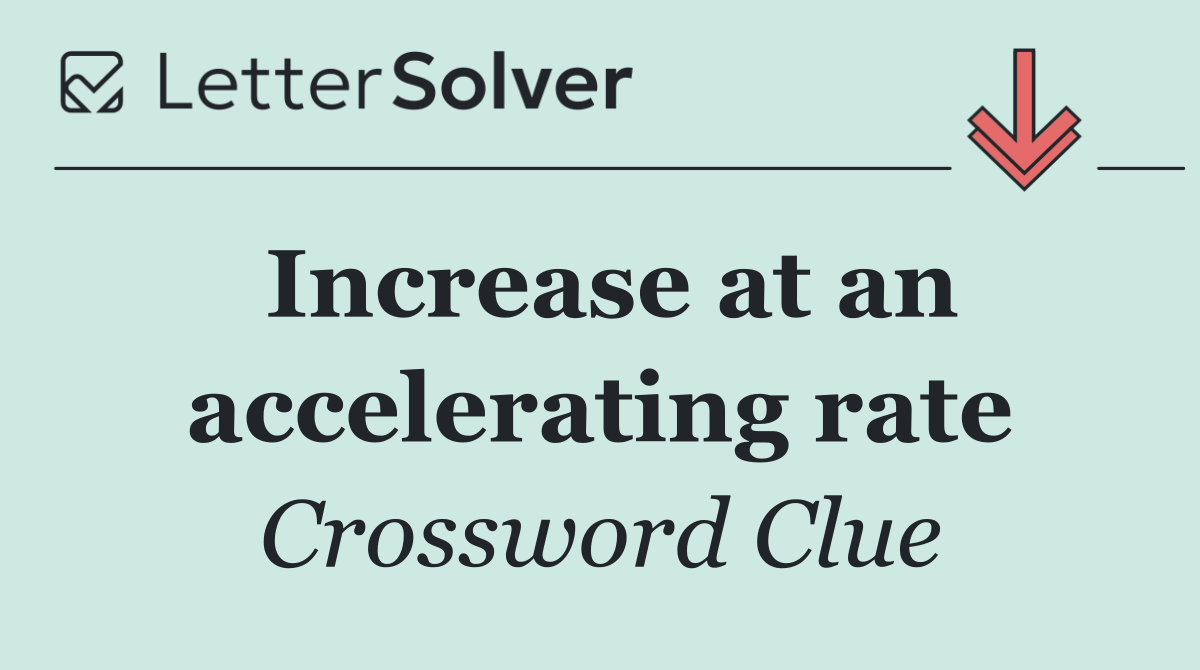 Increase at an accelerating rate