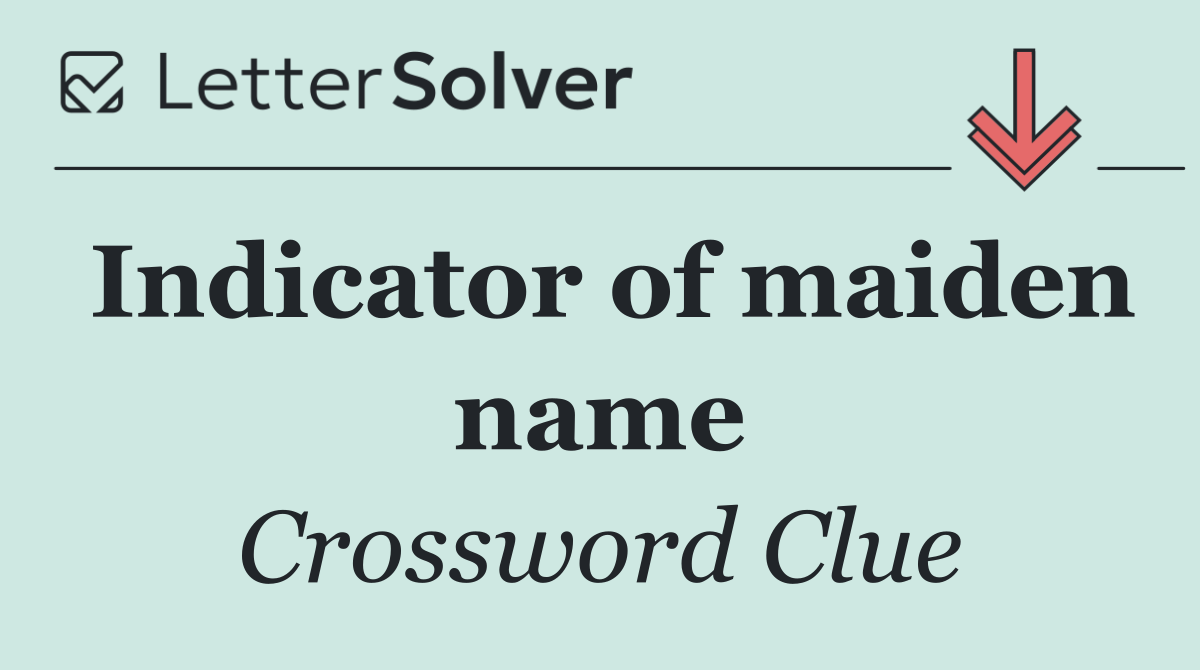 Indicator of maiden name