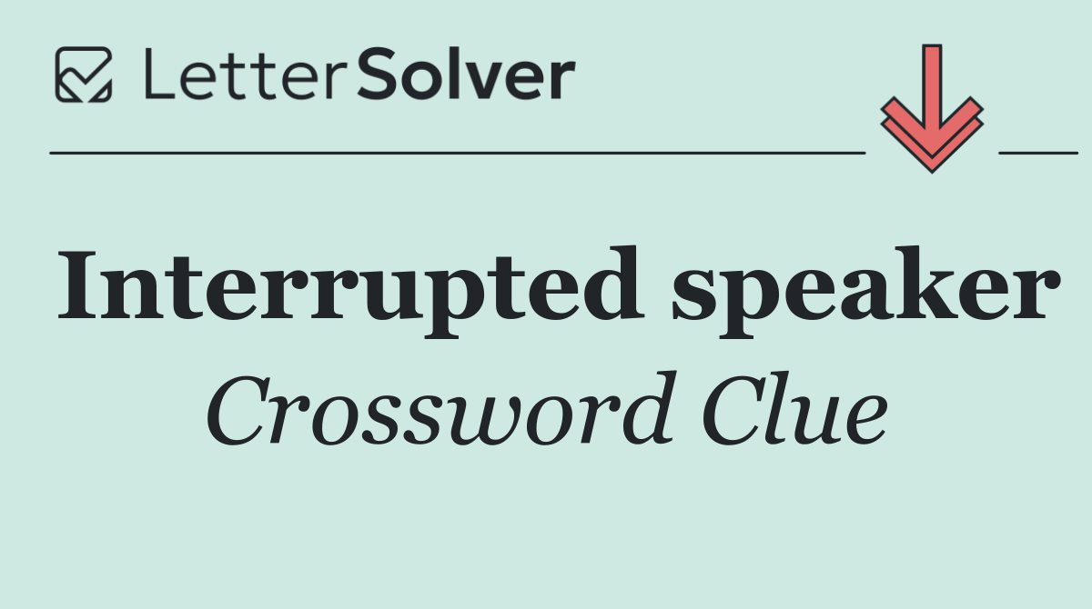Interrupted speaker