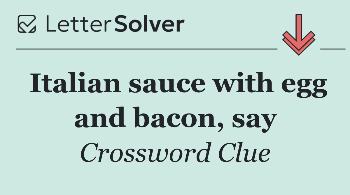 Italian sauce with egg and bacon, say