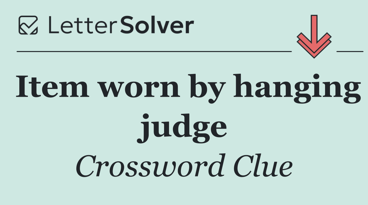 Item worn by hanging judge